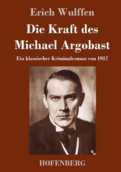 Die Kraft des Michael Argobast