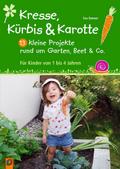 Kresse, Kürbis & Karotte: 13 kleine Projekte r