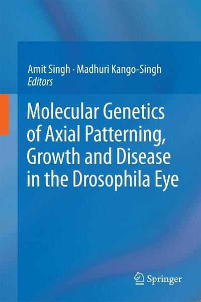 Molecular Genetics of Axial Patterning, Growth and Disease in the Drosophila Eye