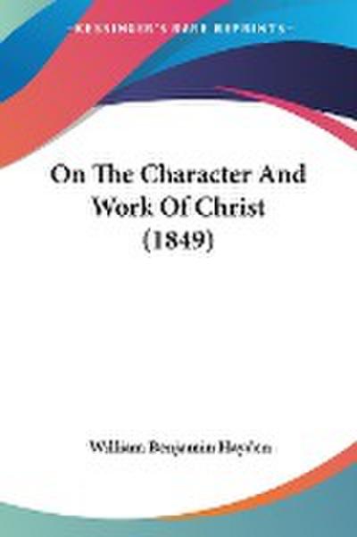 On The Character And Work Of Christ (1849)