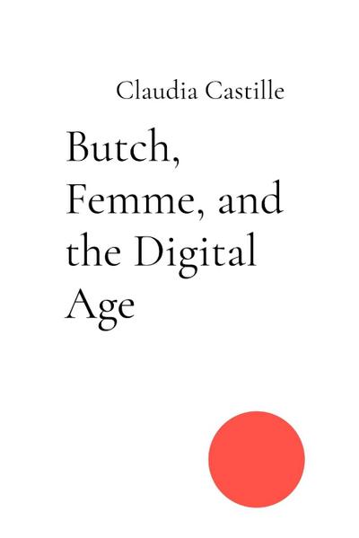 Butch, Femme, and the Digital Age