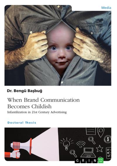 When Brand Communication Becomes Childish. Infantilization in 21st Century Advertising