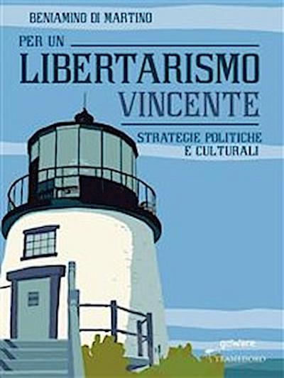 Per un Libertarismo vincente. Strategie politiche e culturali
