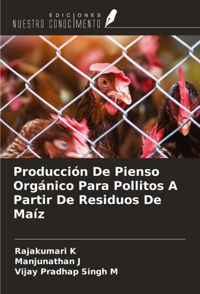 Producción De Pienso Orgánico Para Pollitos A Partir De Residuos De Maíz