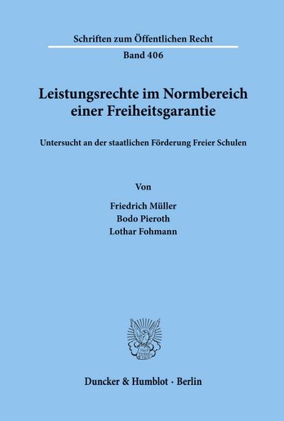 Leistungsrechte im Normbereich einer Freiheitsgarantie, untersucht an der staatlichen Förderung Freier Schulen.