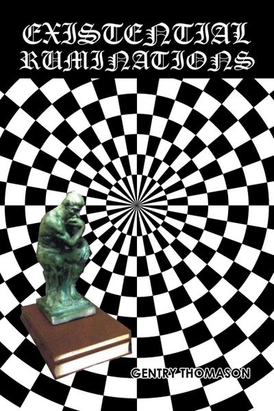 EXISTENTIAL RUMINATIONS