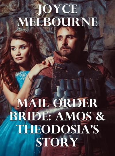 Mail Order Bride: Amos & Theodosia’s Story