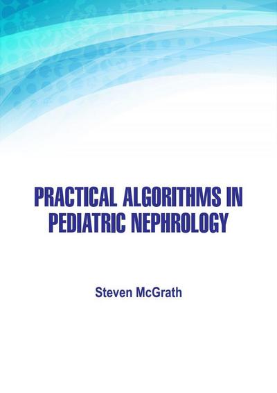 Practical Algorithms in Pediatric Nephrology