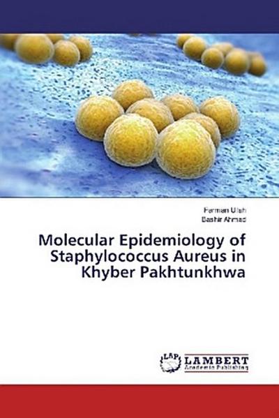 Molecular Epidemiology of Staphylococcus Aureus in Khyber Pakhtunkhwa