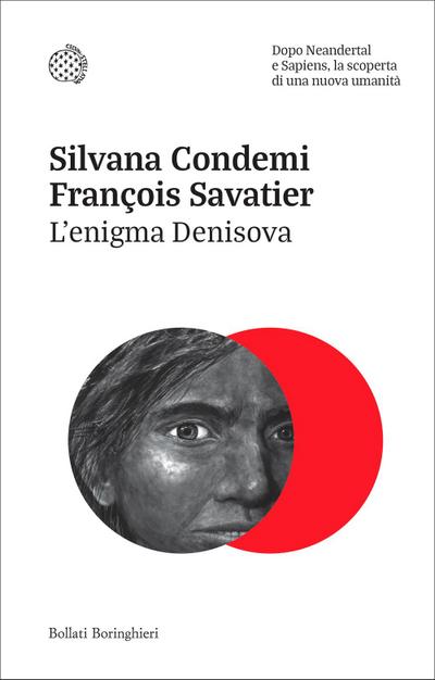 L’ enigma Denisova. Dopo Neandertal e Sapiens, la scoperta di una nuova umanità