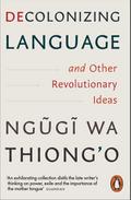 Decolonizing Language and Other Revolutionary Ideas
