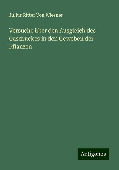 Wiesner, J: Versuche über den Ausgleich des Gasdruckes in de