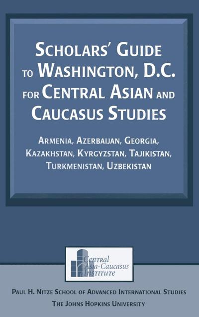 Scholars’ Guide to Washington, D.C. for Central Asian and Caucasus Studies
