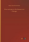 Wau-nan-gee or the Massacre at Chicago