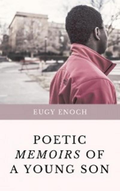 Poetic Memoirs Of A Young Son (eBook, EPUB) - Eugy Enoch
