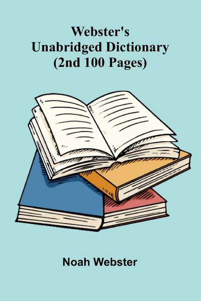 Webster’S Unabridged Dictionary (2Nd 100 Pages)
