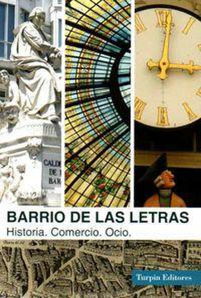Dominguez Alcocer, M: Barrio de las Letras : historia, comer