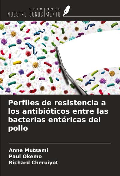 Perfiles de resistencia a los antibióticos entre las bacterias entéricas del pollo