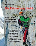 Die Erinnerung bleibt: Vom Leben und Sterben eines Sohnes
