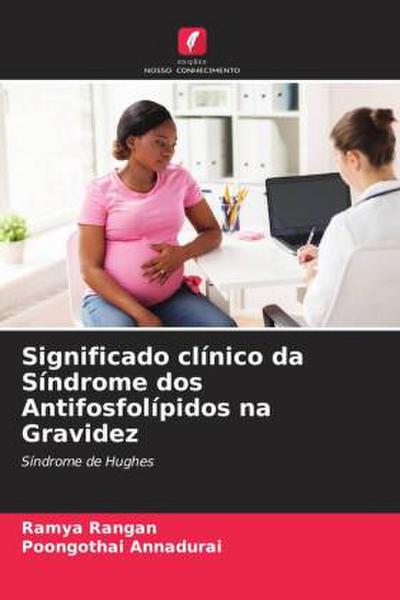 Significado clínico da Síndrome dos Antifosfolípidos na Gravidez