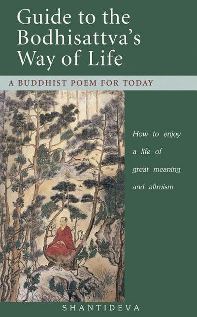 Guide to the Bodhisattva’s Way of Life: How to Enjoy a Life of Great Meaning and Altruism