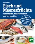 Fisch und Meeresfrüchte verarbeiten, haltbarmachen und vermarkten