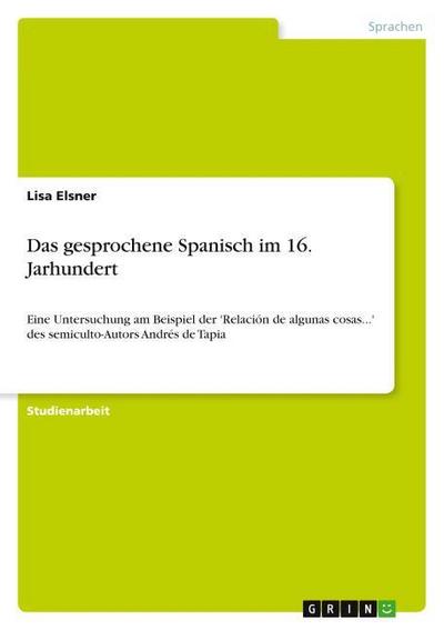 Das gesprochene Spanisch im 16. Jarhundert - Lisa Elsner