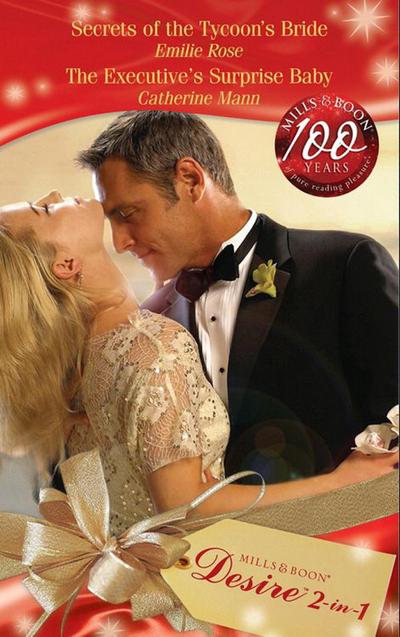 Secrets Of The Tycoon’s Bride / The Executive’s Surprise Baby