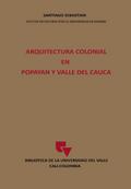 Arquitectura Colonial en Popayán y Valle del Cauca