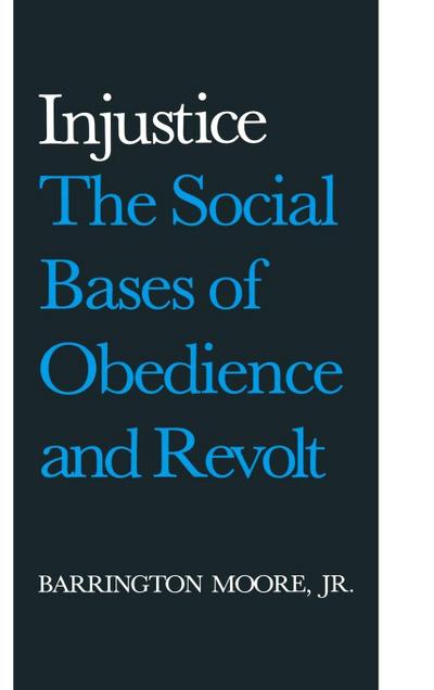 Injustice: The Social Bases of Obedience and Revolt