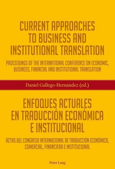 Current Approaches to Business and Institutional Translation - Enfoques actuales en traducción económica e institucional