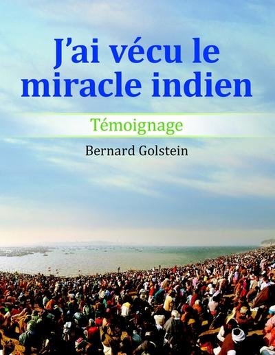 J'ai vecu le miracle indien - Bernard Golstein