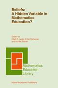 Beliefs: A Hidden Variable in Mathematics Educatio
