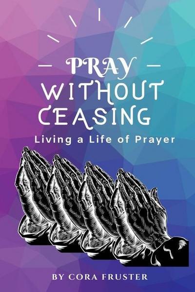 Pray Without Ceasing