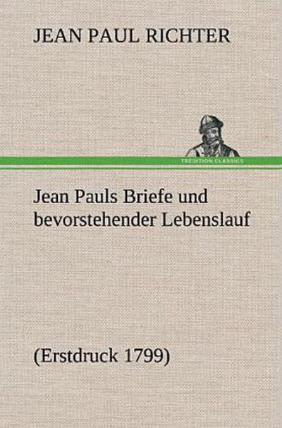 Jean Pauls Briefe und bevorstehender Lebenslauf