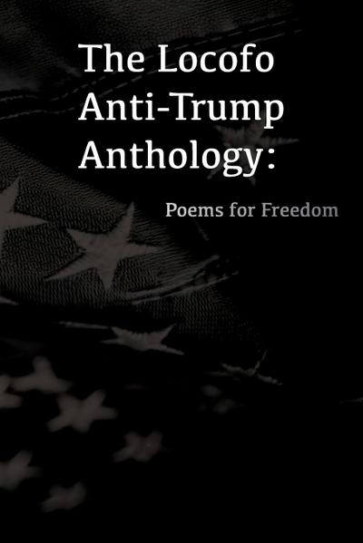 The Locofo Anti-Trump Anthology
