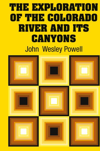 The Exploration of the Colorado River and Its Canyons