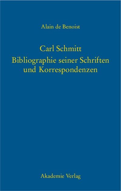 Carl Schmitt - Bibliographie seiner Schriften und Korrespondenzen