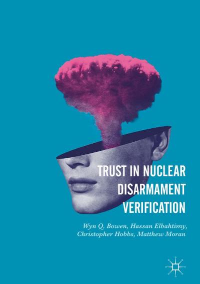 Trust in Nuclear Disarmament Verification