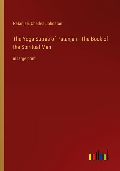 The Yoga Sutras of Patanjali - The Book of the Spiritual Man