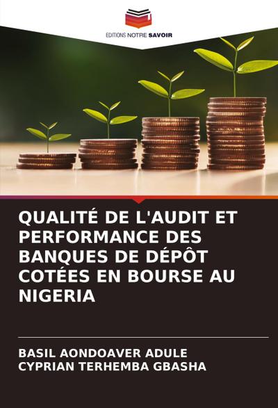 QUALITÉ DE L’AUDIT ET PERFORMANCE DES BANQUES DE DÉPÔT COTÉES EN BOURSE AU NIGERIA