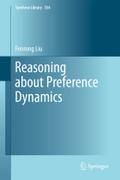 Reasoning about Preference Dynamics: 354 (Synthese Library, 354)