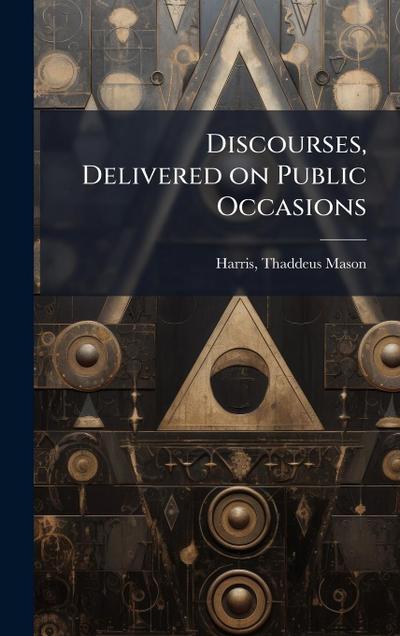 Discourses, Delivered on Public Occasions