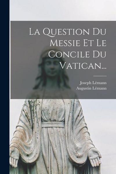 La Question Du Messie Et Le Concile Du Vatican...
