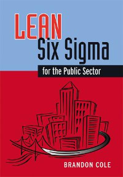 Lean-Six Sigma for the Public Sector (eBook, EPUB) - Brandon Cole