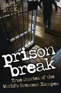 Prison Break - True Stories of the World’s Greatest Escapes