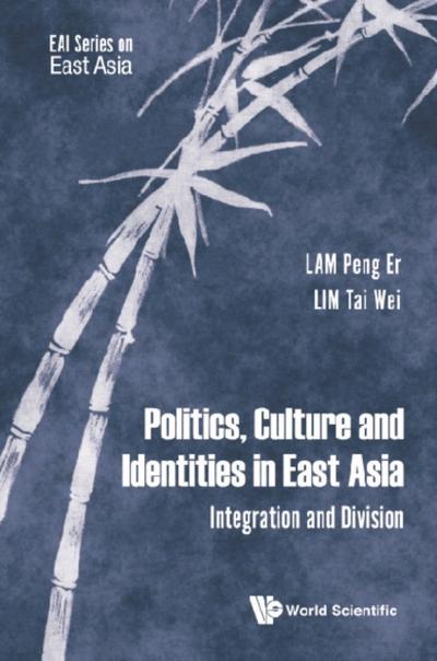 POLITICS, CULTURE AND IDENTITIES IN EAST ASIA