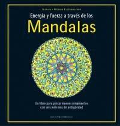 Energía y fuerza a través de los mandalas : un libro para pintar nuevos ornamentos con seis milenios de antigüedad