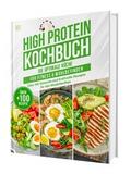 High Protein Kochbuch: Die optimale Küche für Fitness & Wohlbefinden