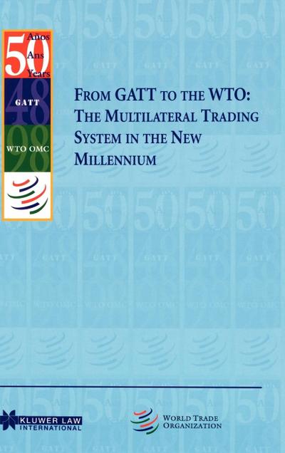 From GATT to the WTO: The Multilateral Trading System in the New Millennium